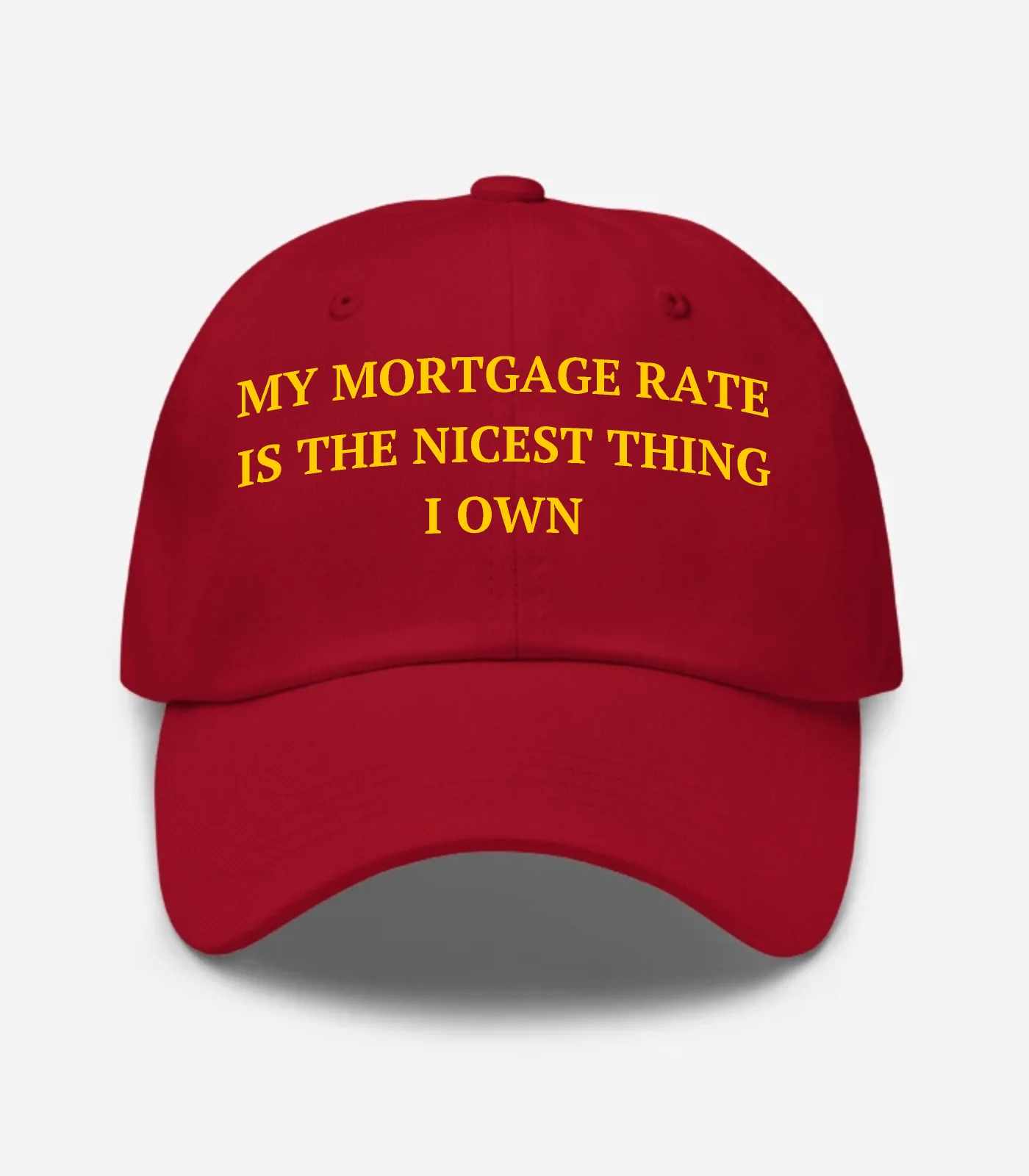 My Mortgage Rate Is The Nicest Thing I Own Hat - Cranberry