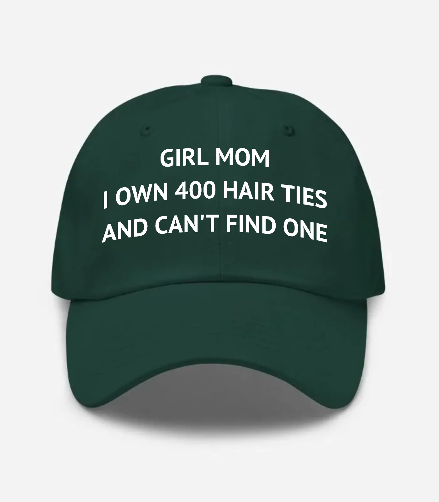 Girl Mom I Own 400 Hair Ties And Can't Find One Hat