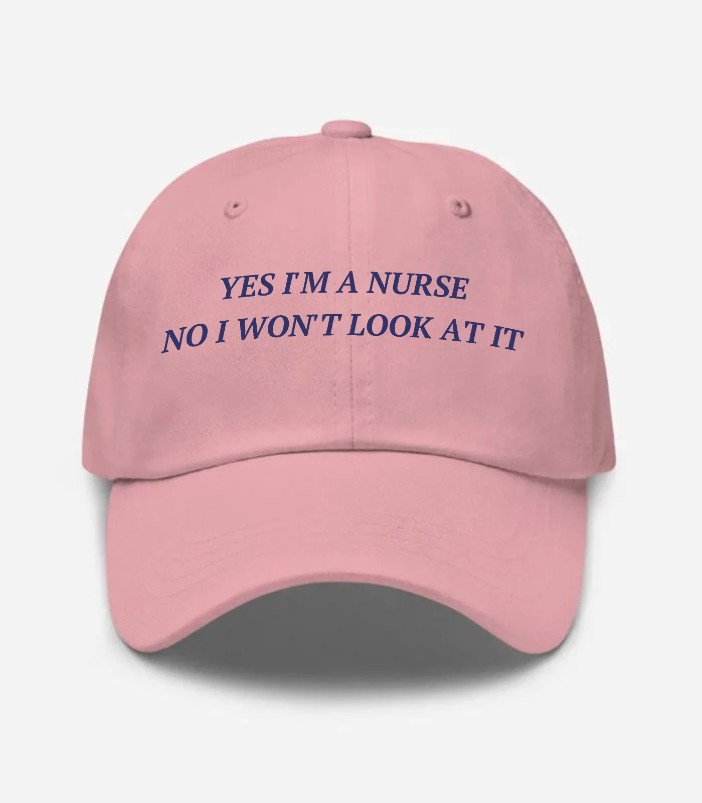 Yes I'm A Nurse No I Won't Look At It Hat - Pink