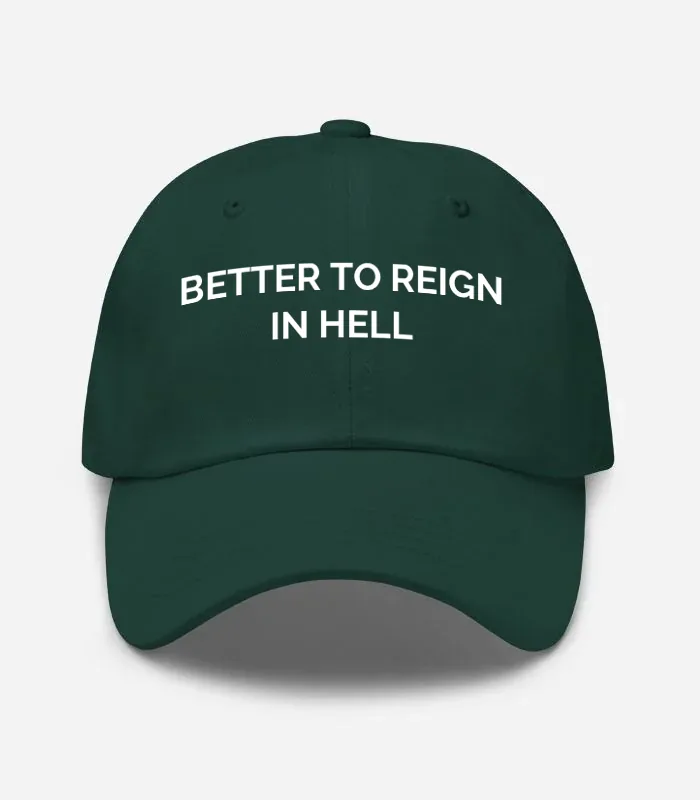 BETTER TO REIGN IN HELL Hat