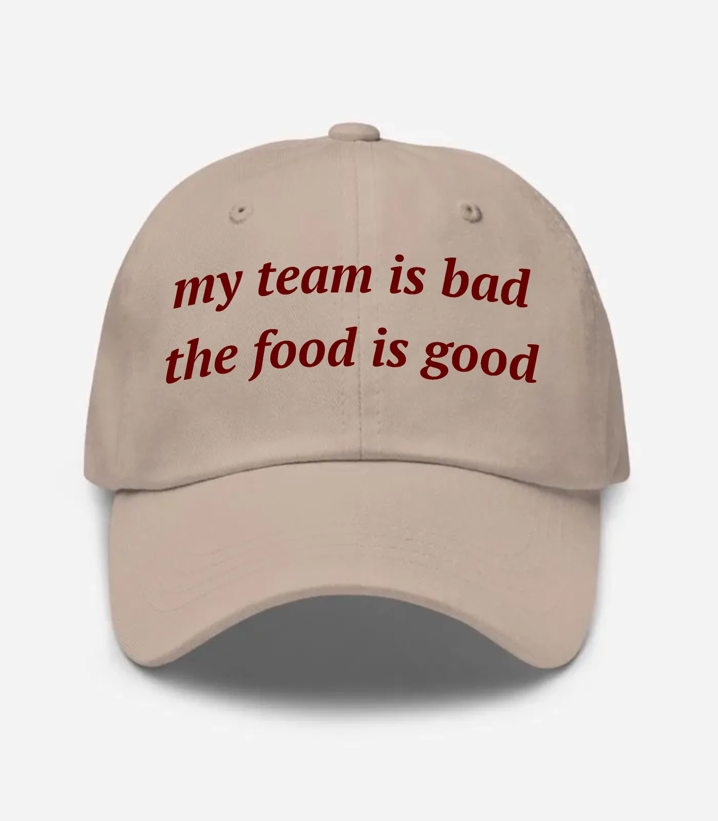 My Team Is Bad The Food Is Good Hat