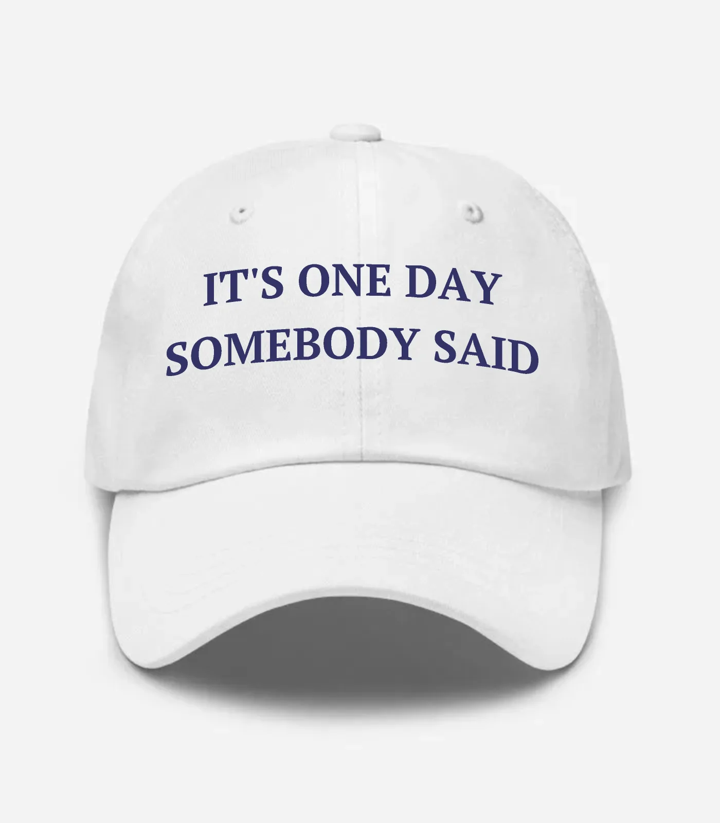 It's One Day Somebody Said Hat - White