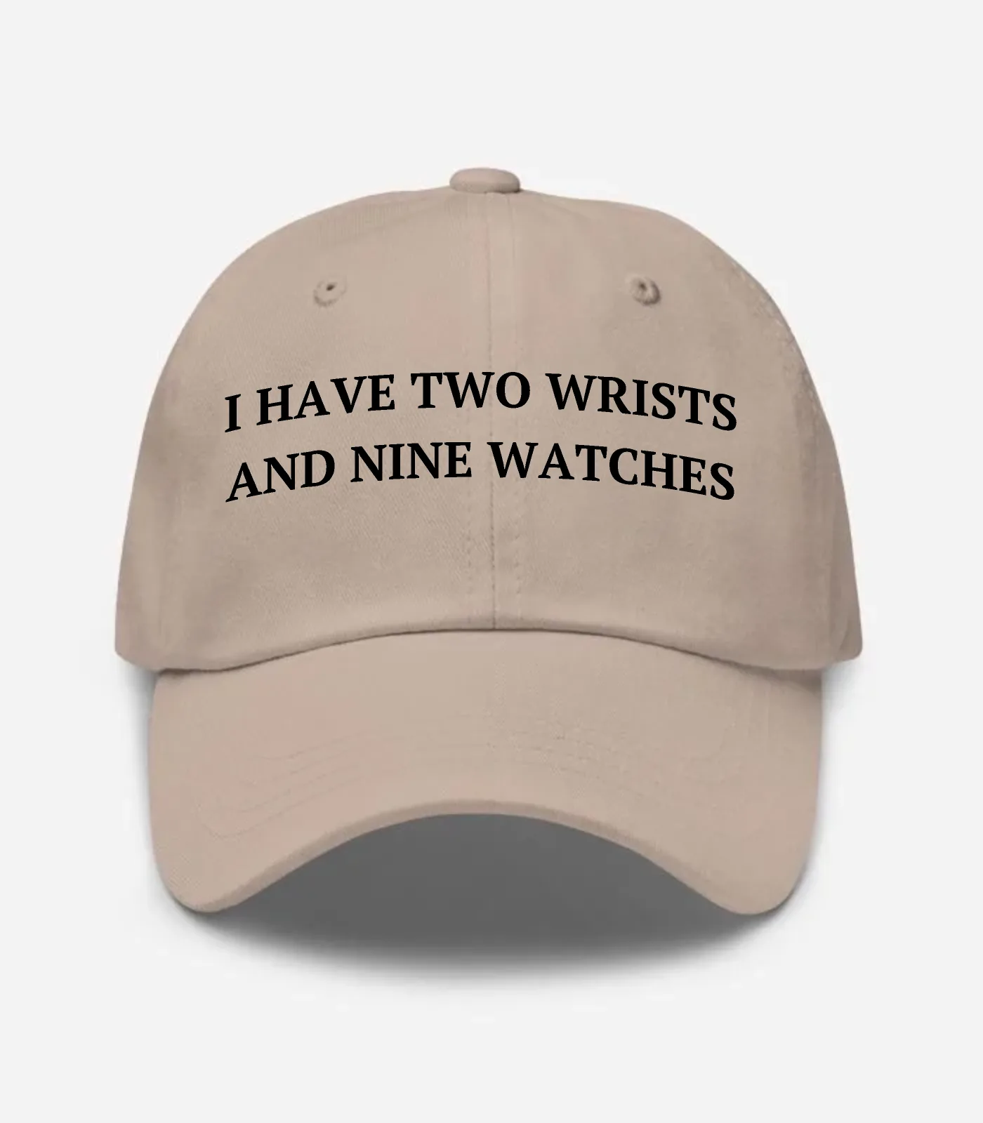 I Have Two Wrists And Nine Watches Hat - Stone