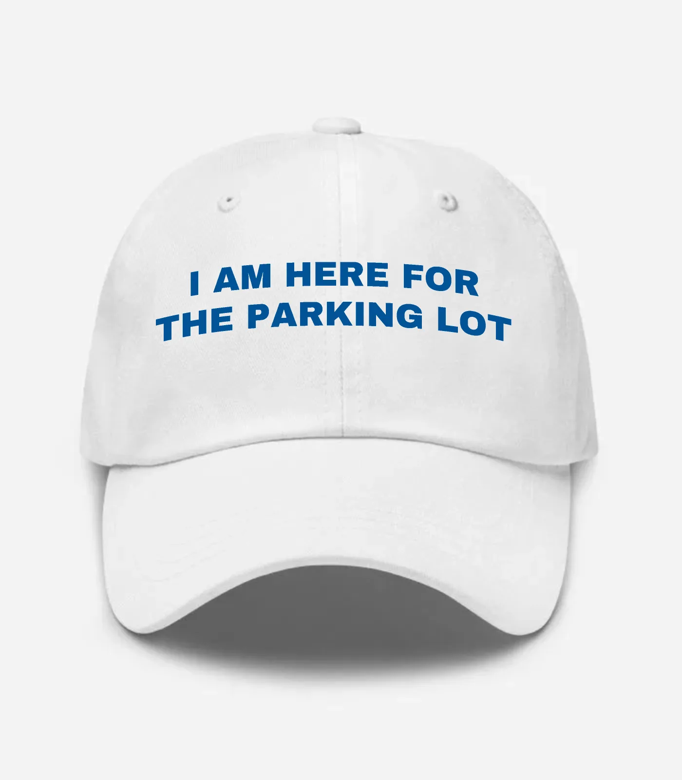 I Am Here For The Parking Lot Hat