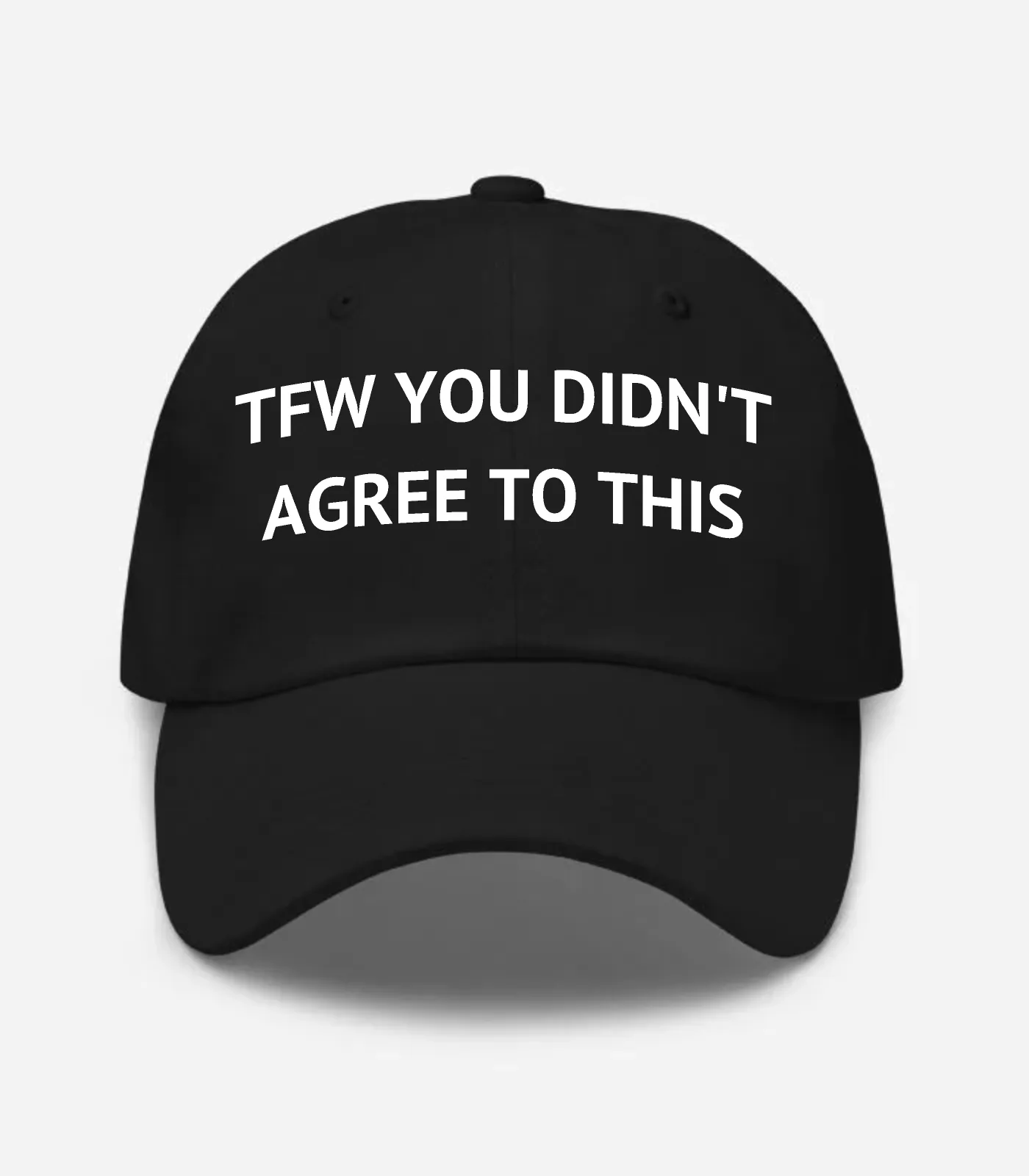Tfw You Didn't Agree To This Hat - Black