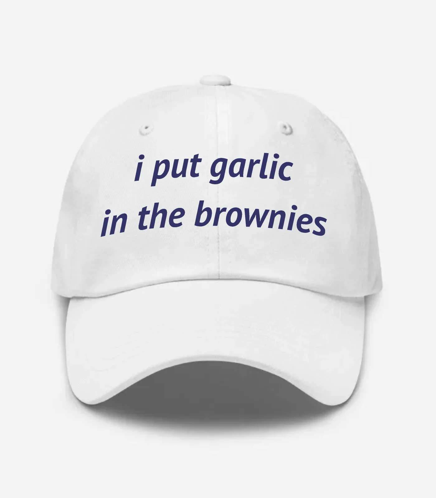 I Put Garlic In The Brownies Hat - White