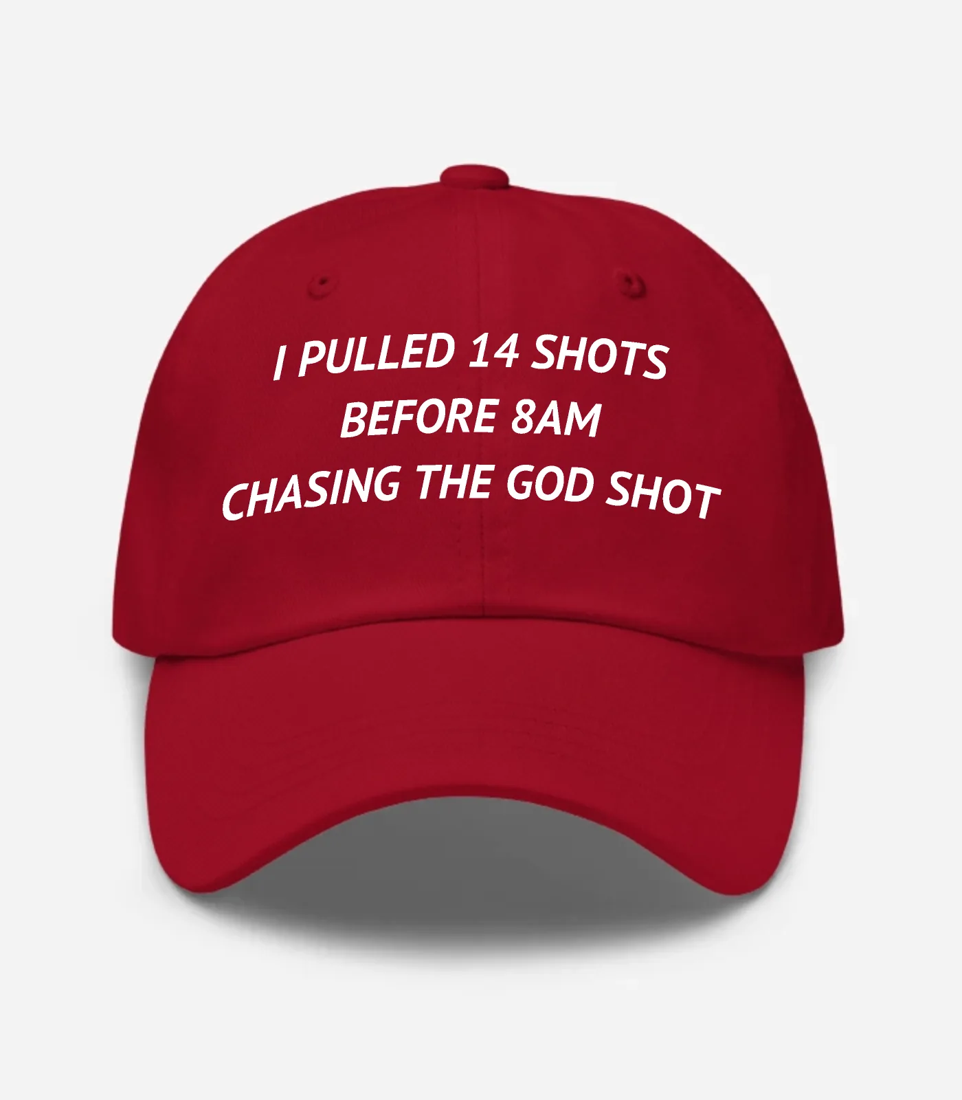 I Pulled 14 Shots Before 8Am Chasing The God Shot Hat - Cranberry