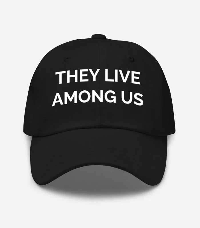 They Live Among Us Hat