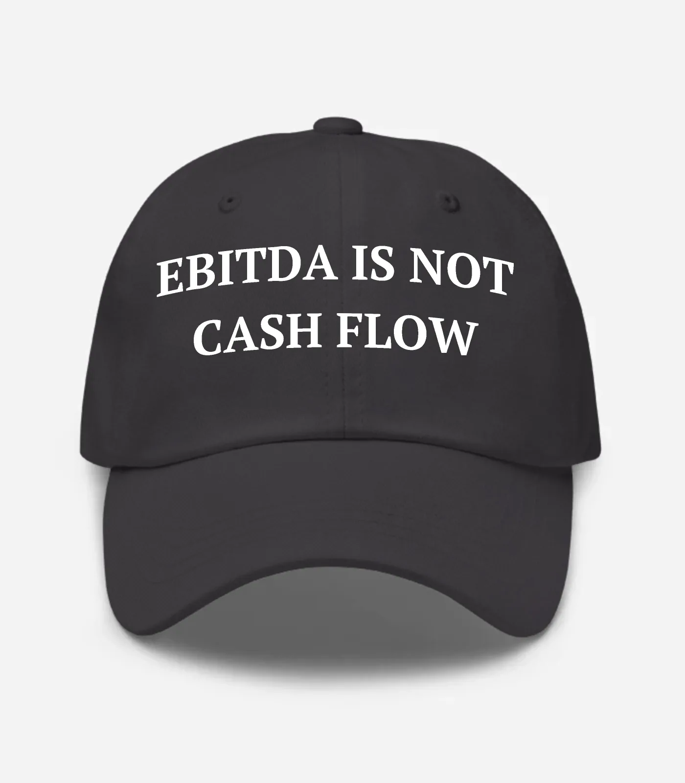 Ebitda Is Not Cash Flow Hat - Dark Grey
