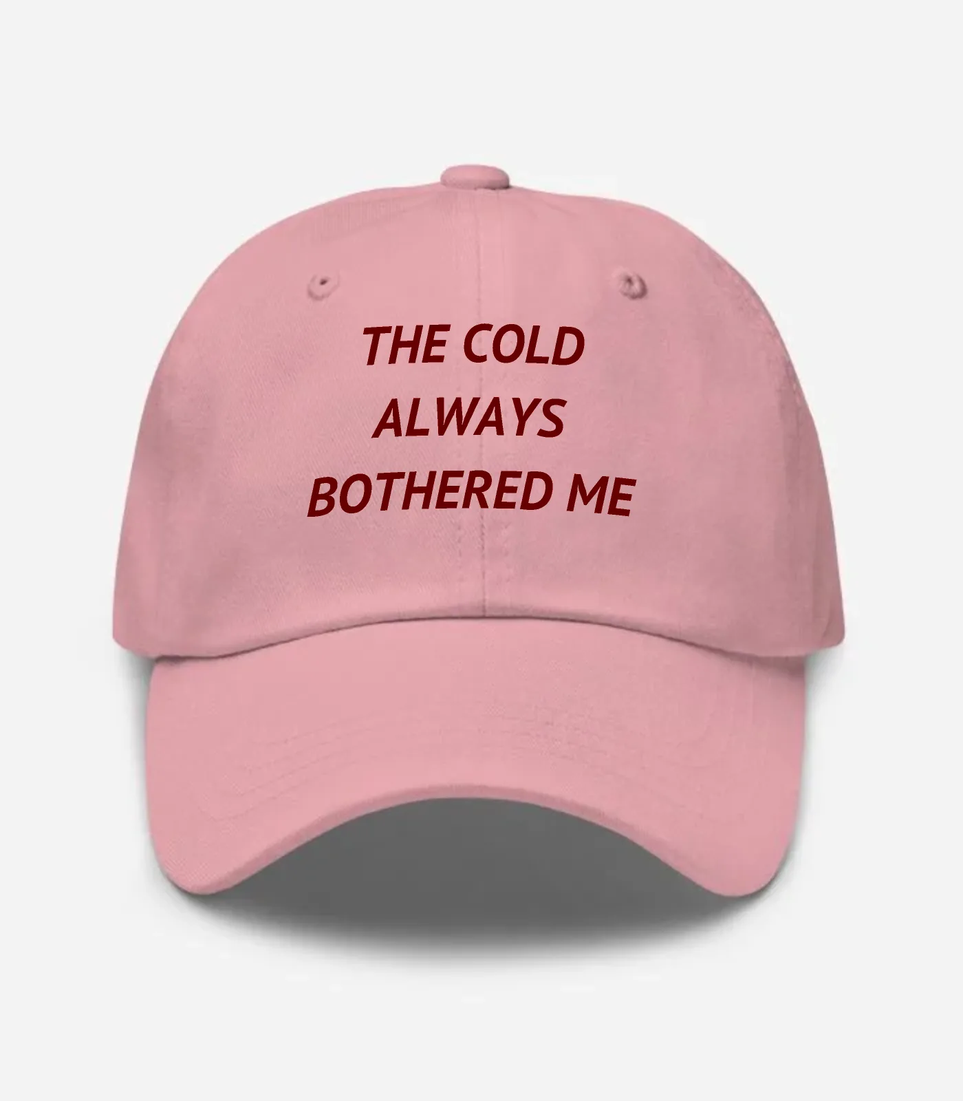 The Cold Always Bothered Me Hat