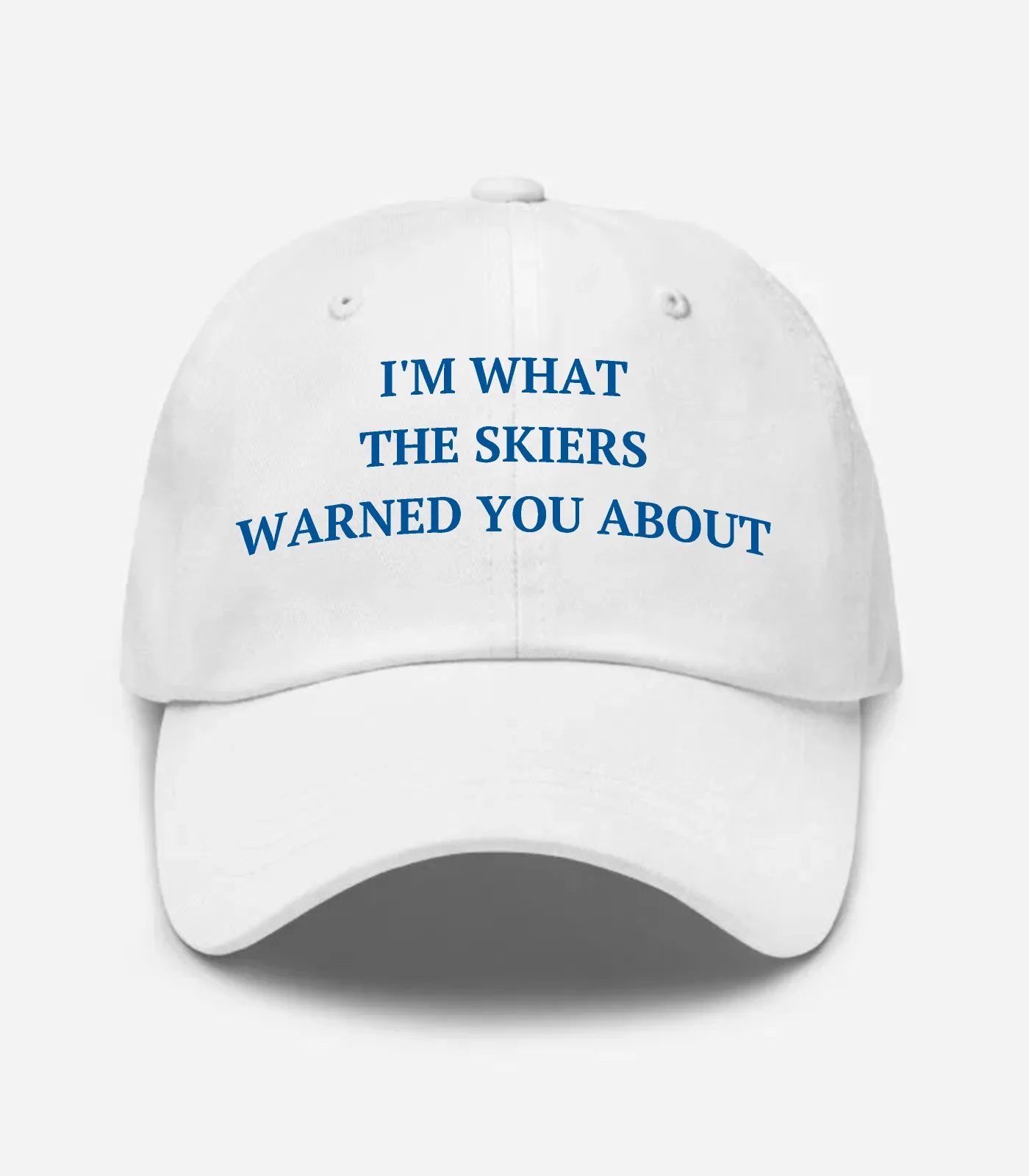 I'm What The Skiers Warned You About Hat