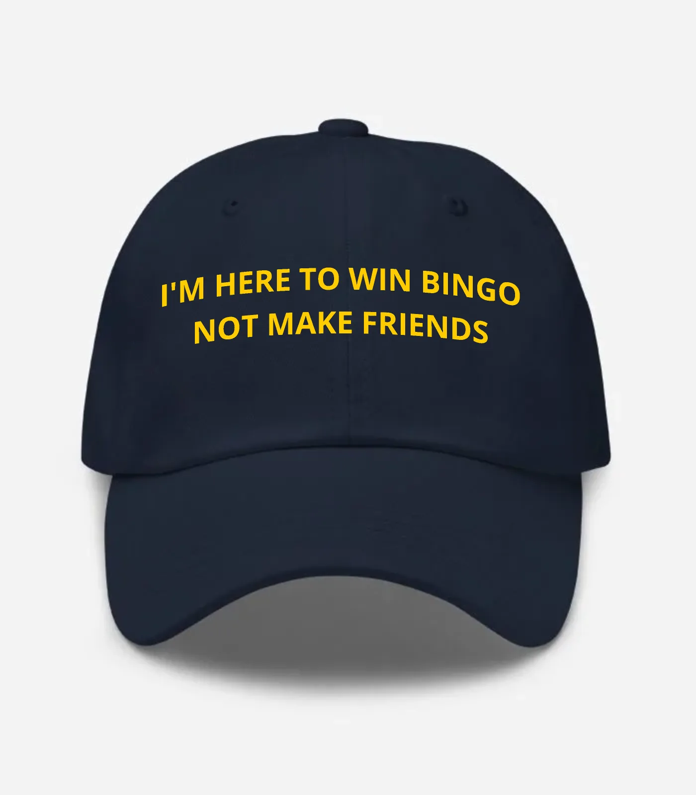 I'm Here To Win Bingo Not Make Friends Hat