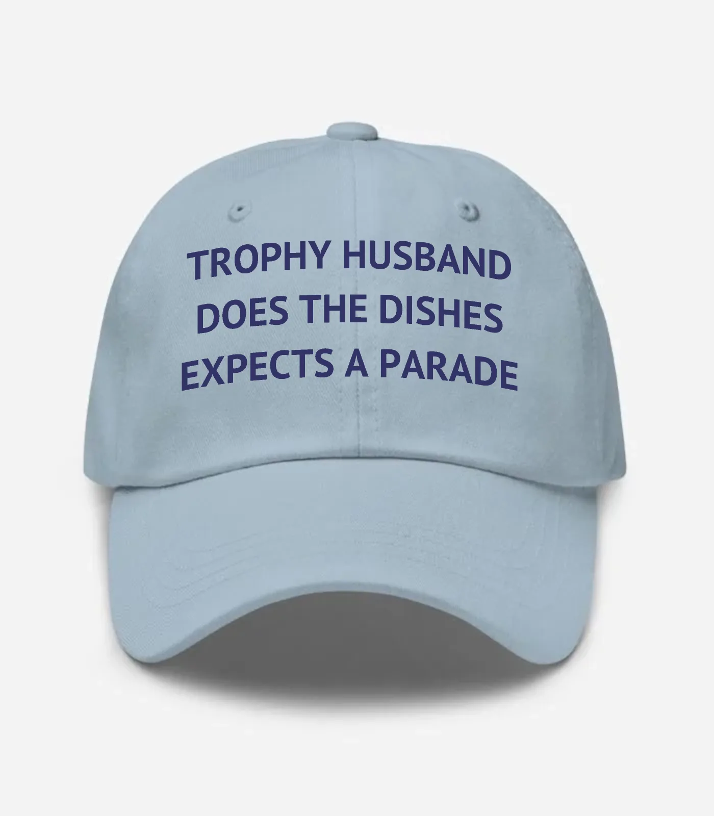 Trophy Husband Does The Dishes Expects A Parade Hat