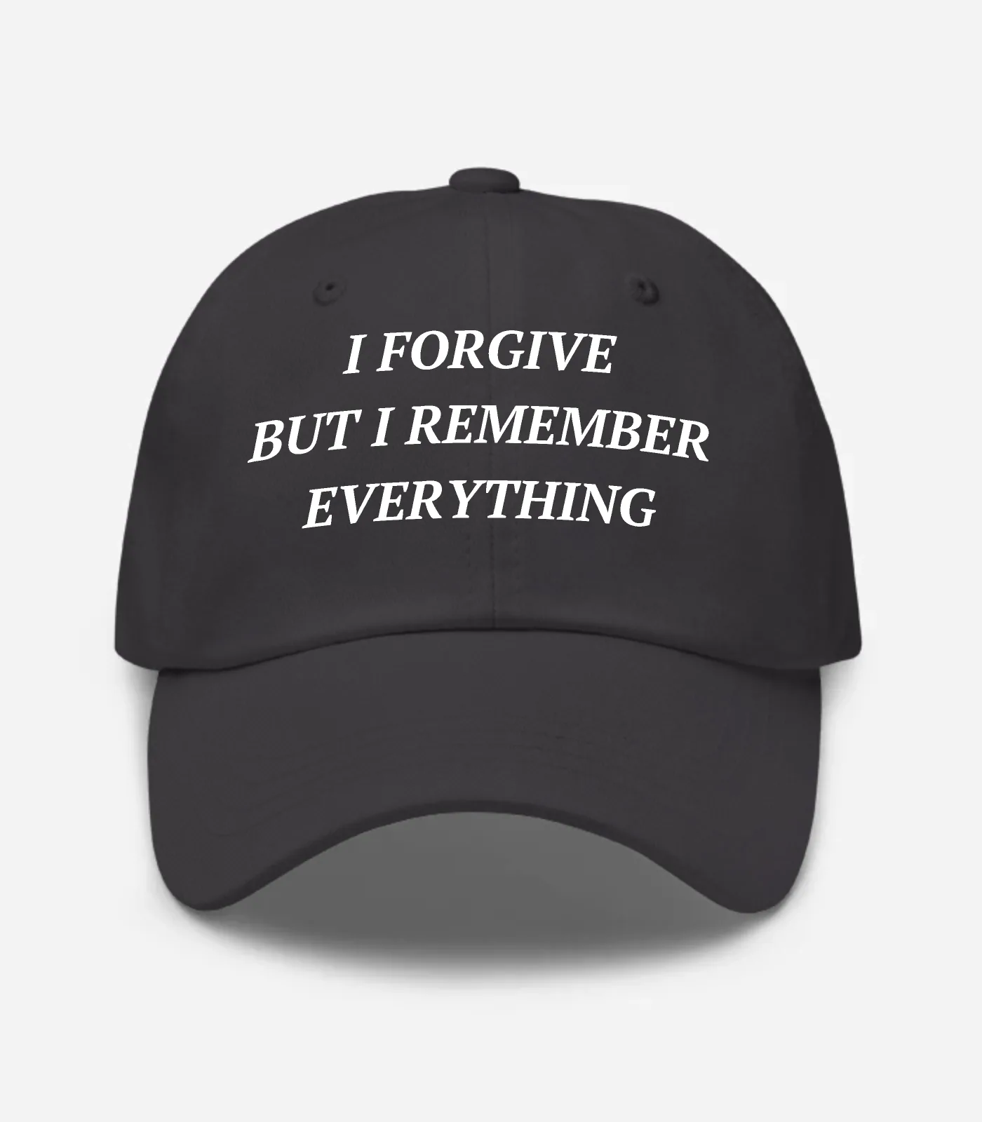 I Forgive But I Remember Everything Hat