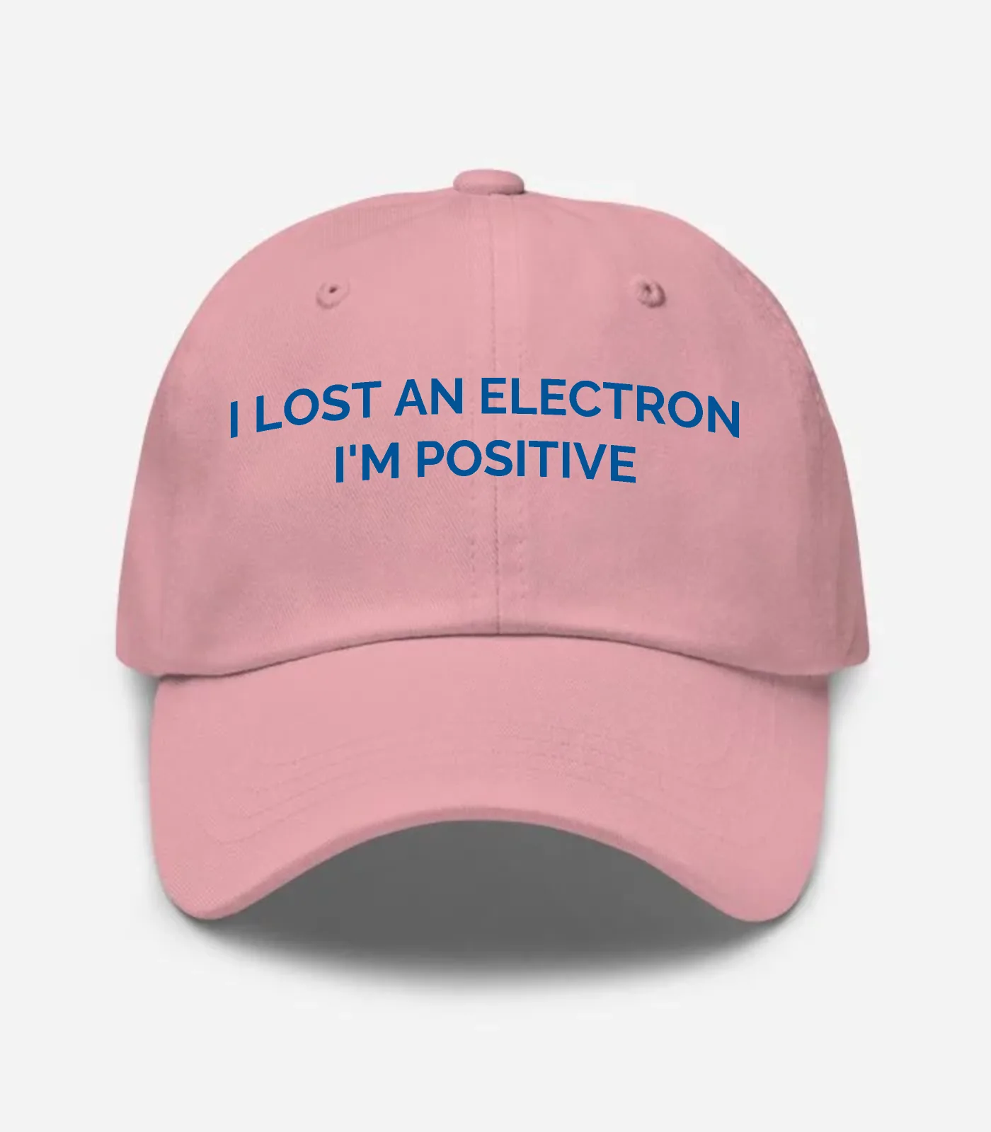I Lost An Electron I'm Positive Hat - Pink