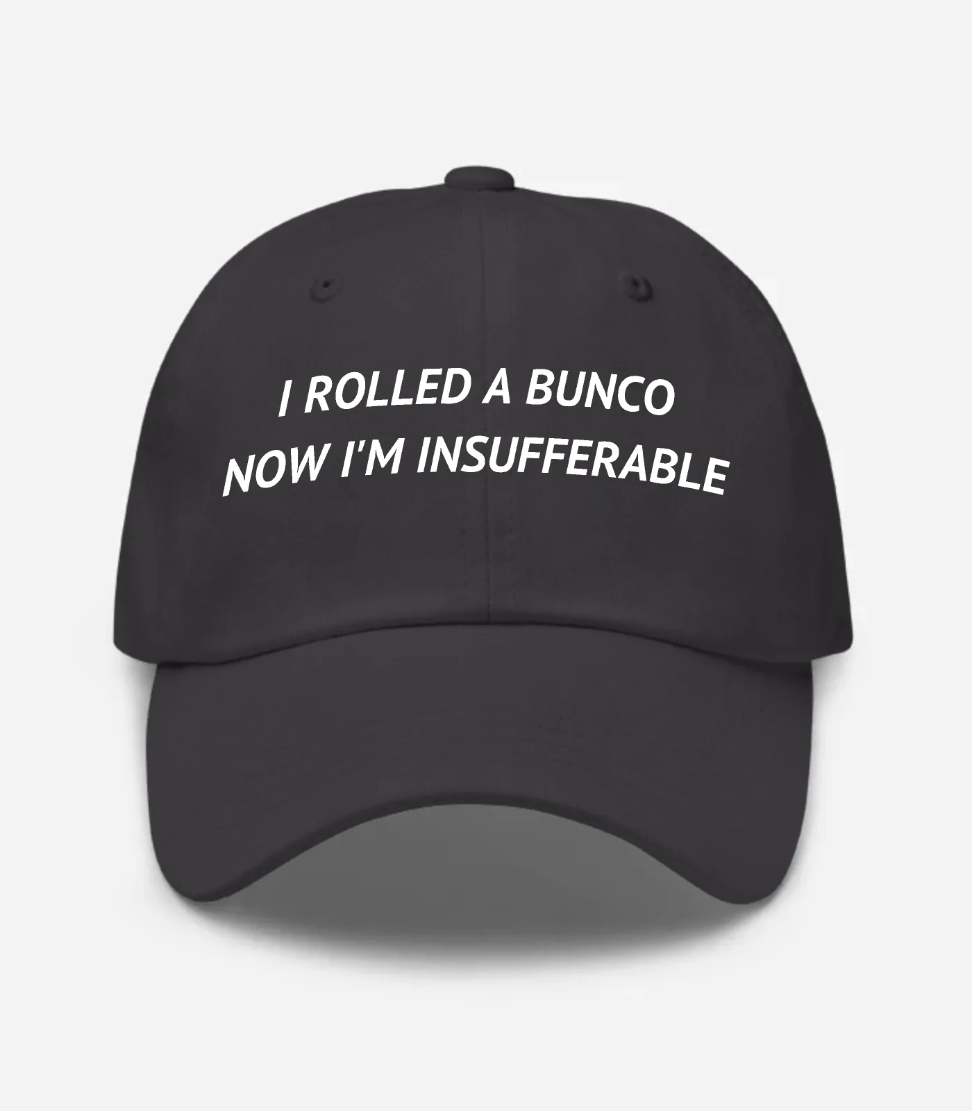 I Rolled A Bunco Now I'm Insufferable Hat - Dark Grey