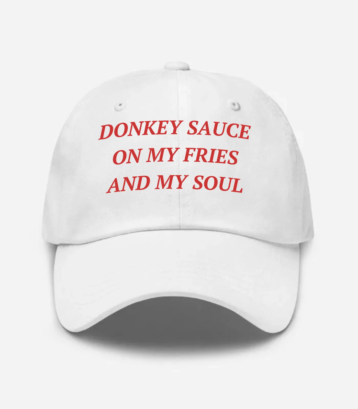Donkey Sauce On My Fries And My Soul Hat - White