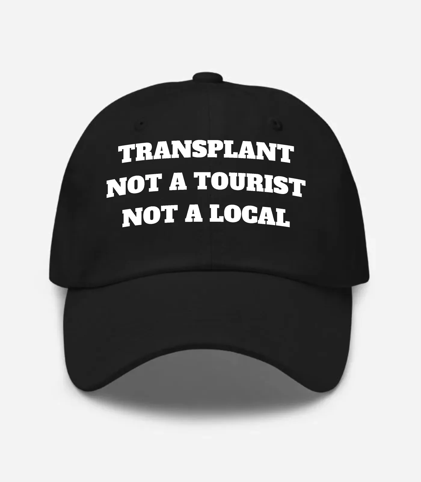 Transplant Not A Tourist Not A Local Hat - Black