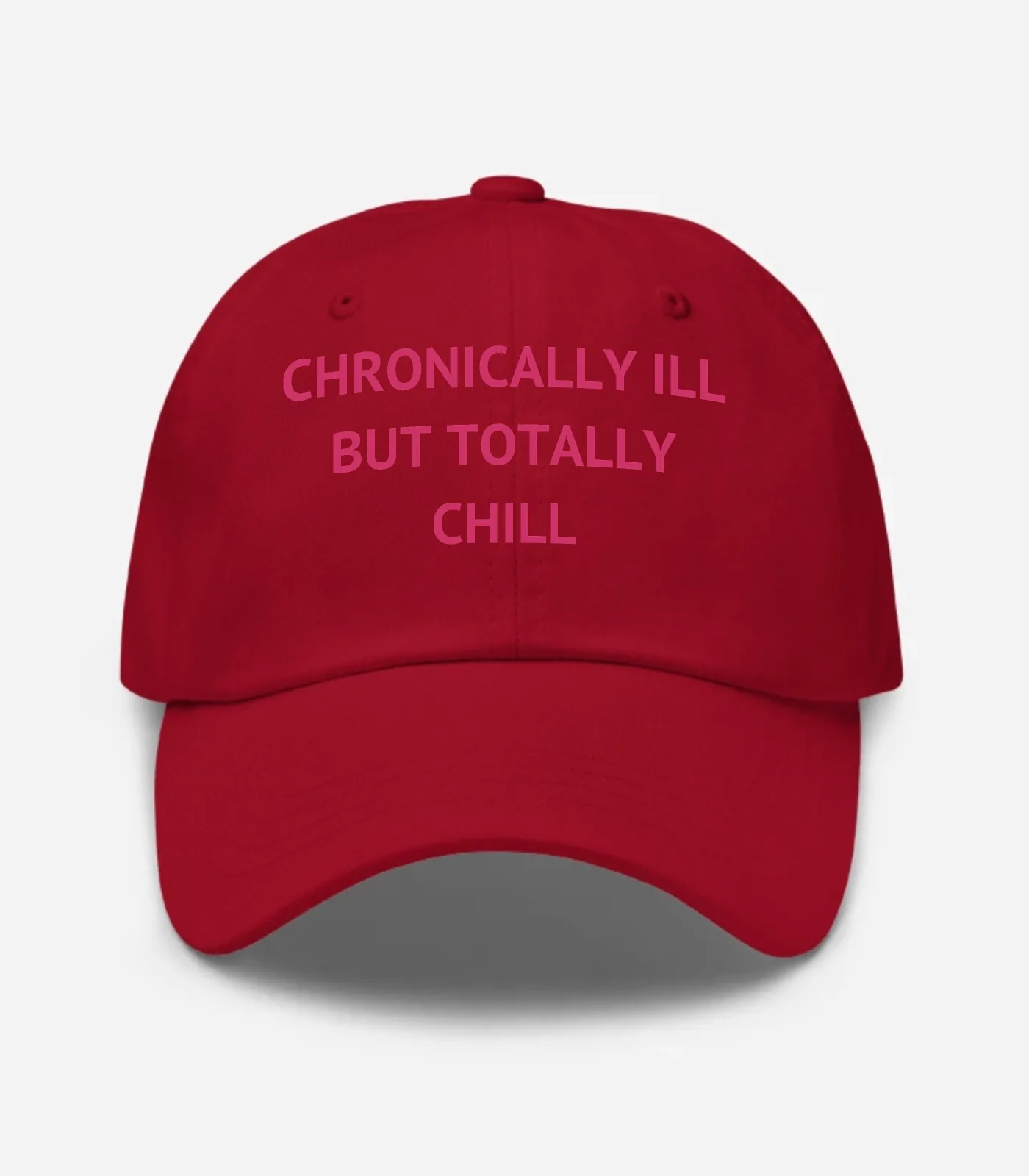 Chronically Ill But Totally Chill Hat - Cranberry