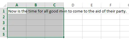 Screenshot of an Excel spreadsheet with cells A1 through C5 selected. Cell A1 contains the text, 'Now is the time for all good men to come to the aid of their party.'