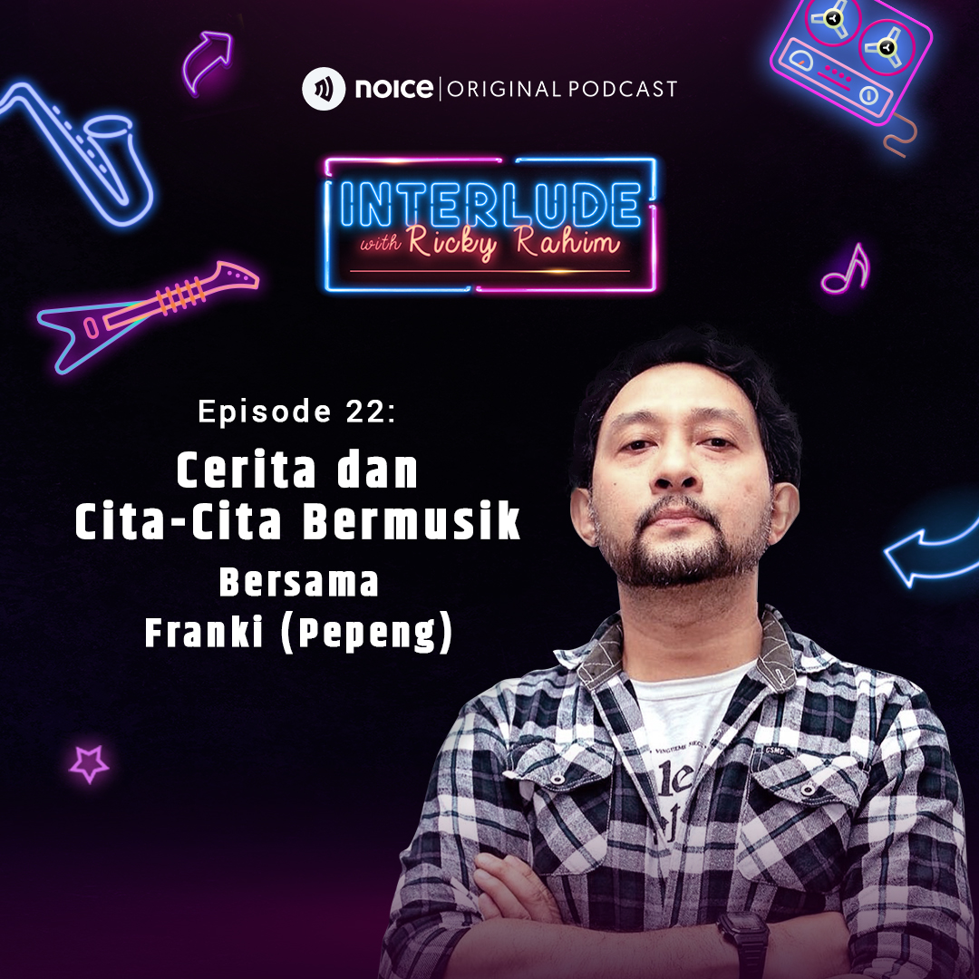 Eps 22: Cerita dan Cita-Cita Bermusik (bersama Franki (Pepeng))