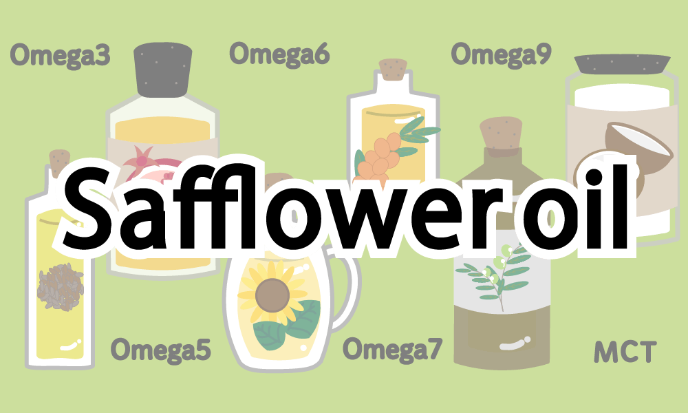 【Safflower oil】Effect and danger