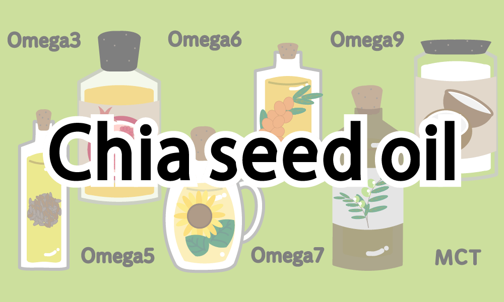 Rich in minerals, phytochemicals, and omega-3【Chia seed oil】Effects and Notes