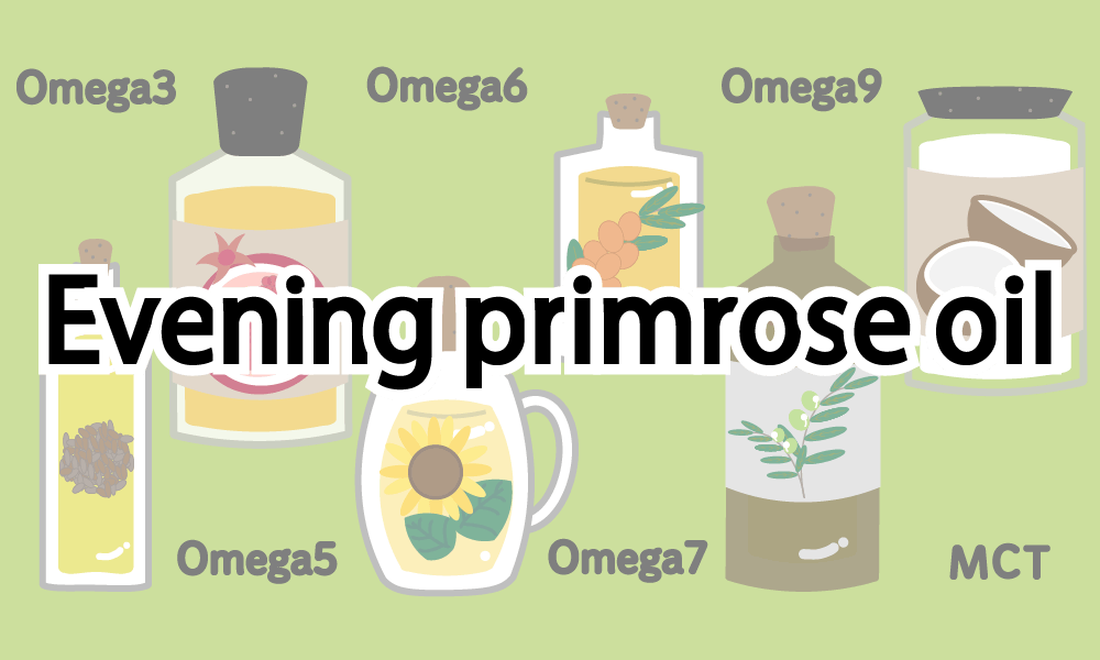 Adjust the balance of female hormones【Evening primrose oil】effects and Notes