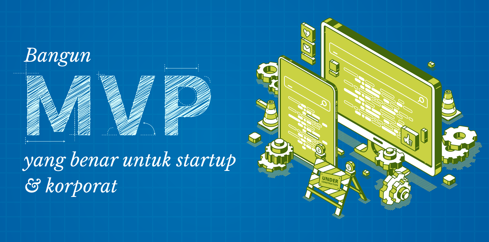 Kenapa MVP Penting: Strategi Digital Efektif untuk Startup dan Corporate, A banner image for the blog post