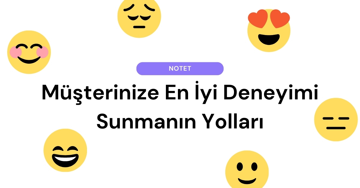 Müşterilerinize En İyi Hizmeti Sunmanın Yolları | Notet