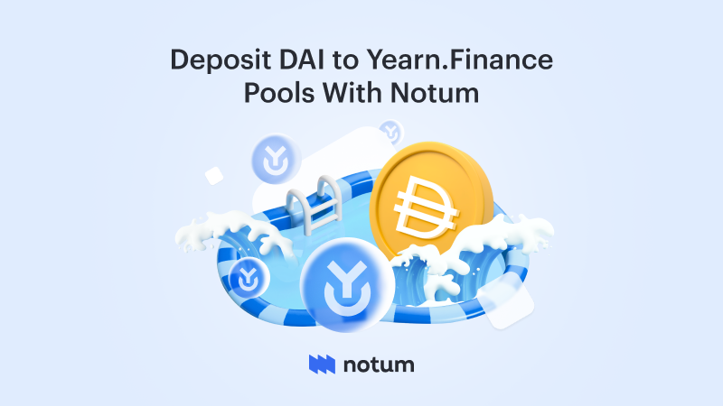 How to Invest DAI to Yearn.Finance With Notum?