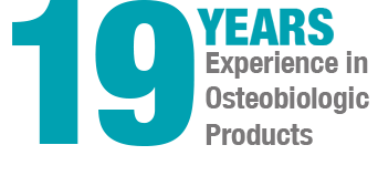 <p>19 Years Experience In Osteobiologic Products</p>