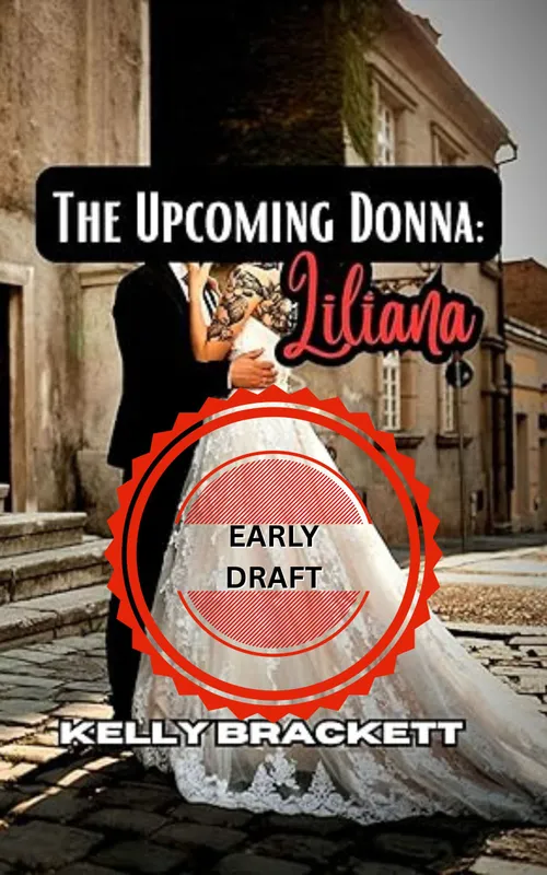 The Upcoming Donna: Liliana - Early Draft by KellyBrackettAuthor