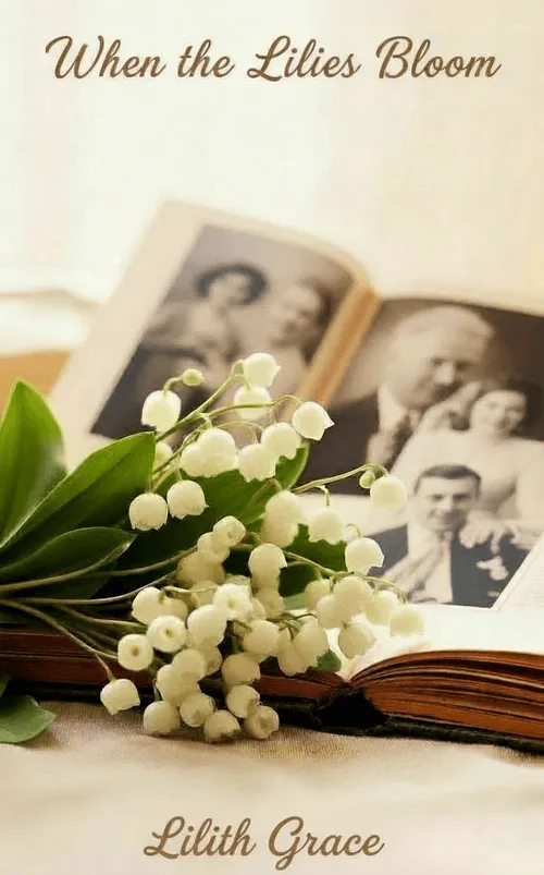 When the Lilies Bloom Again by LilithGrace