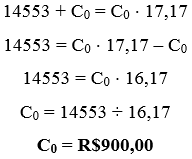 Quatorze mil e quinhentos e cinquenta e três mais capital inicial é igual ao capital inicial vezes 17,17.
Quatorze mil e quinhentos e cinquenta e três é igual ao capital inicial vezes 17,17 menos o capital inicial.
Quatorze mil e quinhentos e cinquenta e três é igual ao capital inicial vezes 16,17
Capital inicial é igual a quatorze mil e quinhentos e cinquenta e três dividido por 16,17.
Capital inicial é igual a 900 reais.