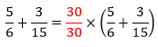 Foi multiplicado as frações 5 sobre 6 e 3 sobre 15 pela fração 30 sobre 30.