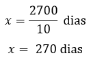 'x' é igual a 2700 dividido por 10 dias. Simplificando isso obtemos que 'x' é igual a 270 dias.