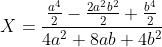 'X' é igual a 'a' elevado na quarta potência dividido por 2, menos 2 vezes 'a' ao quadrado vezes 'b' ao quadrado dividido por 2, mais 'b' elevado na quarta potência dividido por 2. Tudo isso está sendo dividido por 4 vezes 'a' elevado ao quadrado mais 8 vezes 'a' vezes 'b' mais 4 vezes 'b' elevado ao quadrado.