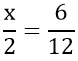 'x' está para dois, assim como seis está para doze.