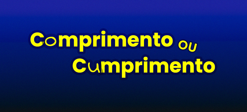 Comprimento ou cumprimento: desvendando as diferenças