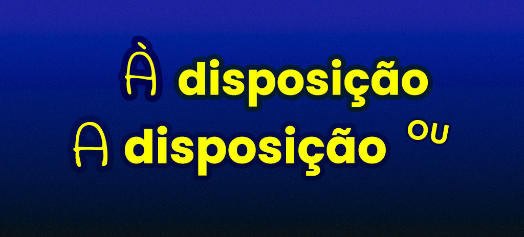 disposição-ou-a-disposição_dúvidas-portugues