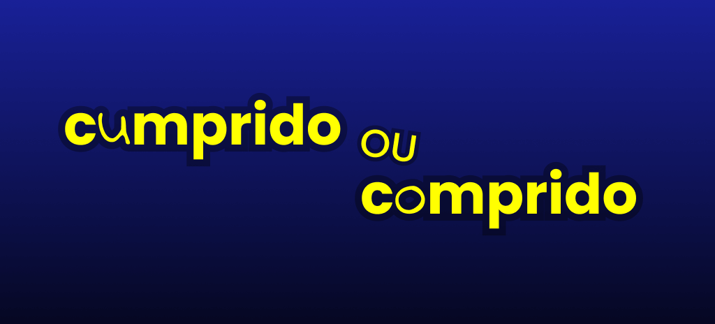 Cumprido ou comprido