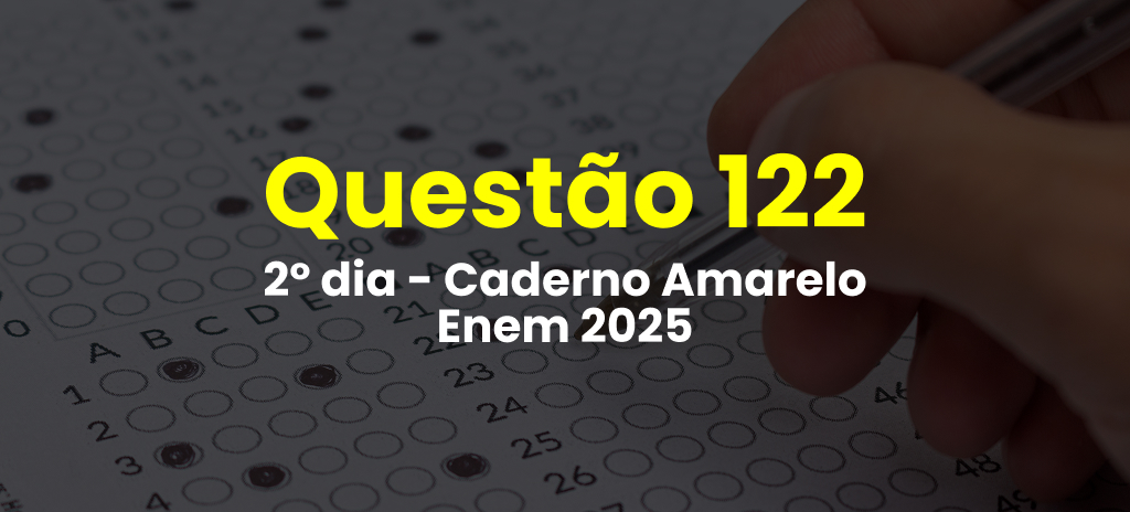 Questão 122 da prova amarela do 2º dia do Enem 2025; veja as questões correspondentes
