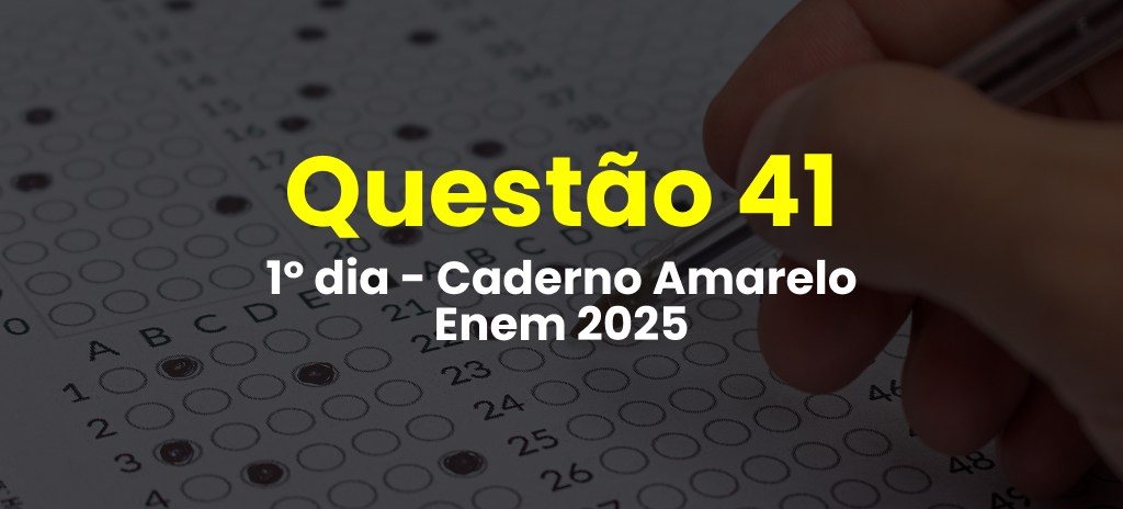 Questão 41 da prova amarela do 1º dia do Enem 2025; veja as questões correspondentes