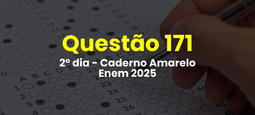 Questão 171 da prova amarela do 2º dia do Enem 2025; veja as questões correspondentes