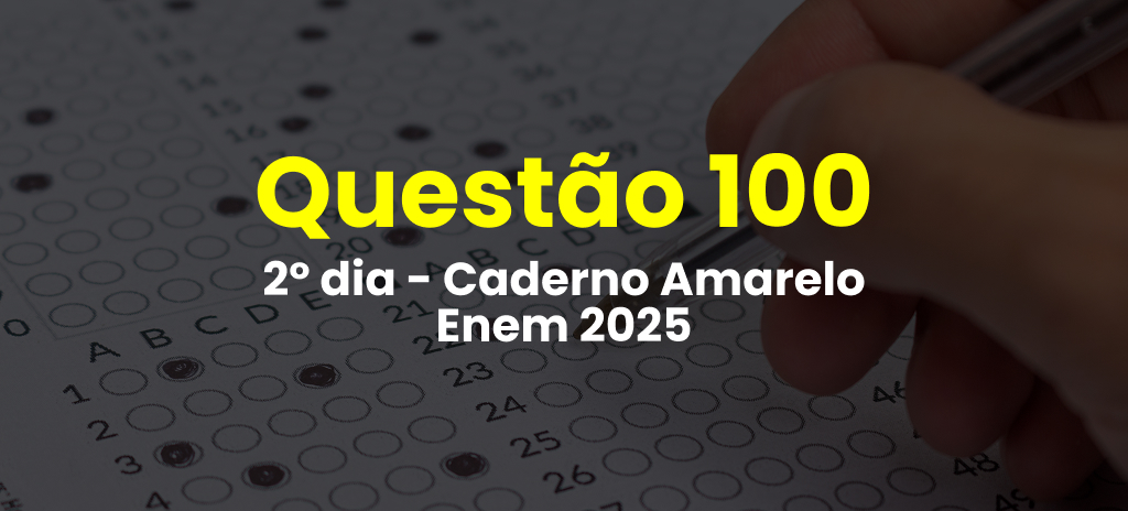 Questão 100 da prova amarela do 2º dia do Enem 2025; veja as questões correspondentes