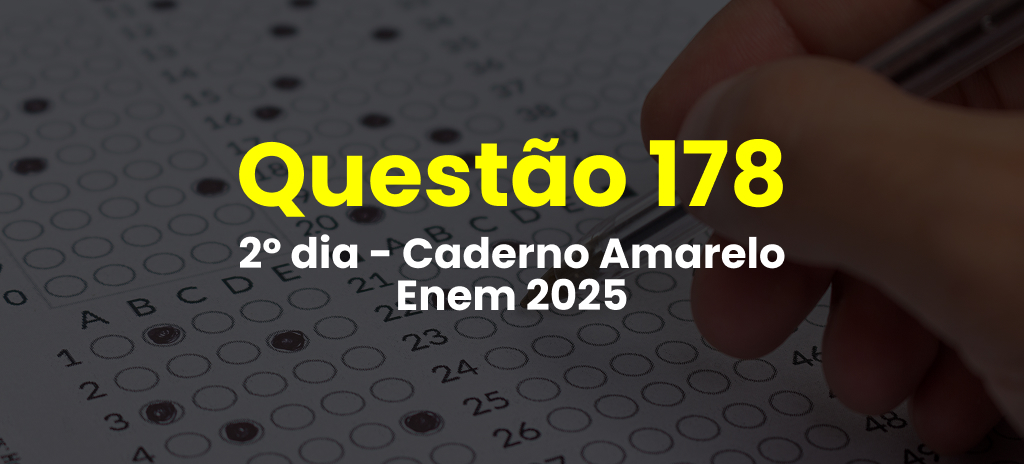 Questão 178 da prova amarela do 2º dia do Enem 2025; veja as questões correspondentes