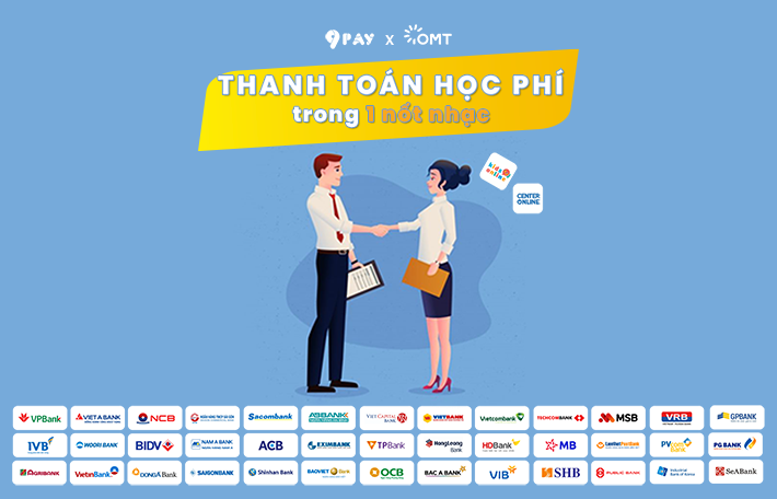 9Pay Hợp Tác Cùng OMT Triển Khai Giải Pháp Thanh Toán Học Phí Trực Tuyến Cho Các Trường Học