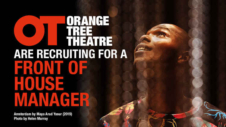 The Orange Tree Theatre is searching for a Front of House Manager.