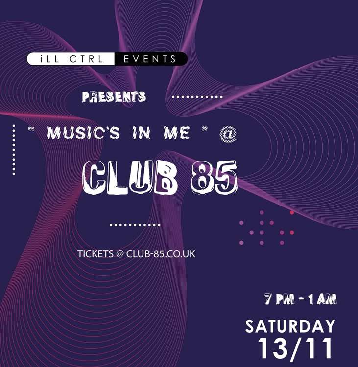 What's On in Hitchin this weekend. Check out Club 85 on Saturday night when iLL Ctrl Presents: Music's in Me